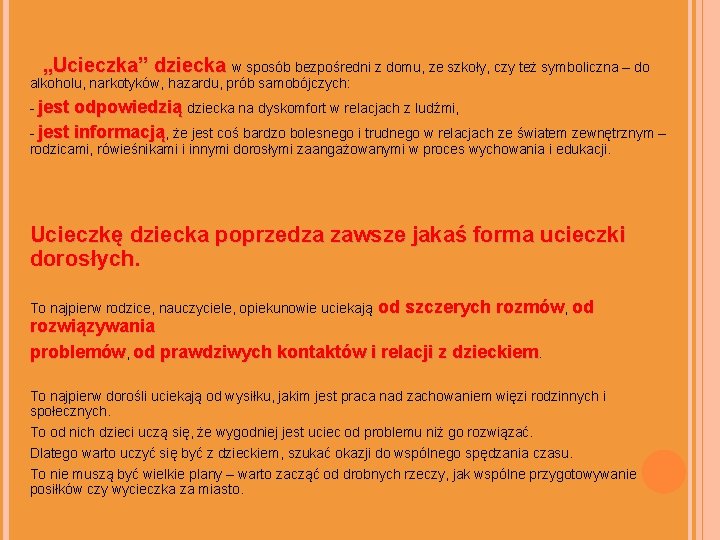  „Ucieczka” dziecka w sposób bezpośredni z domu, ze szkoły, czy też symboliczna –