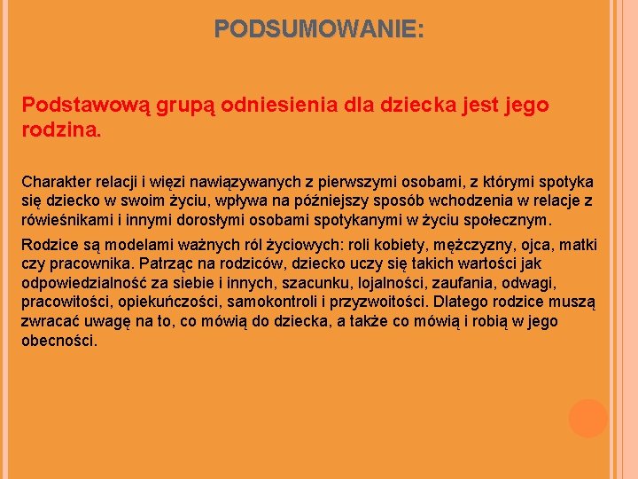 PODSUMOWANIE: Podstawową grupą odniesienia dla dziecka jest jego rodzina. Charakter relacji i więzi nawiązywanych