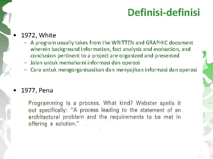 Definisi-definisi • 1972, White – A program usually takes from the WRITTEN and GRAPHIC