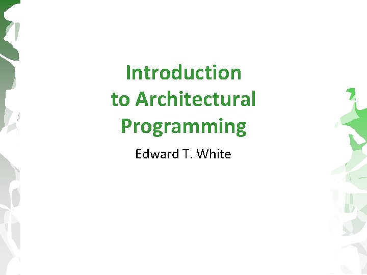 Introduction to Architectural Programming Edward T. White 