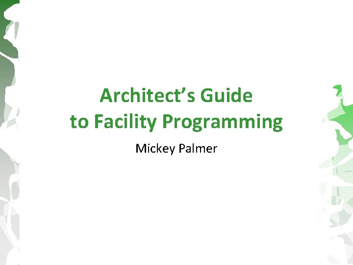 Architect’s Guide to Facility Programming Mickey Palmer 