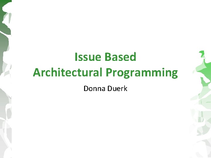 Issue Based Architectural Programming Donna Duerk 