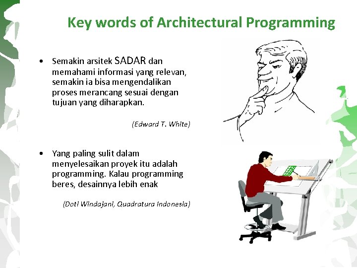 Key words of Architectural Programming • Semakin arsitek SADAR dan memahami informasi yang relevan,