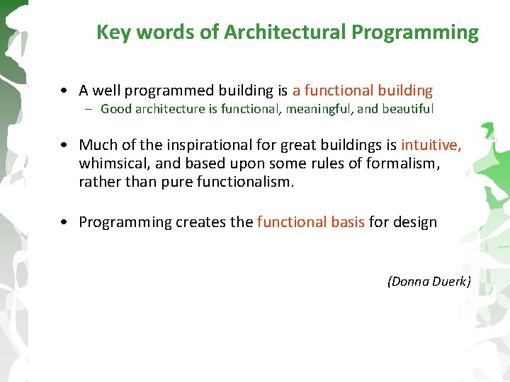 Key words of Architectural Programming • A well programmed building is a functional building