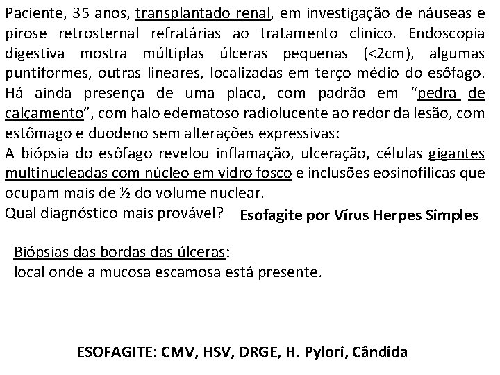 Paciente, 35 anos, transplantado renal, em investigação de náuseas e pirose retrosternal refratárias ao Paciente, 35 anos, transplantado renal, em investigação de náuseas e pirose retrosternal refratárias ao