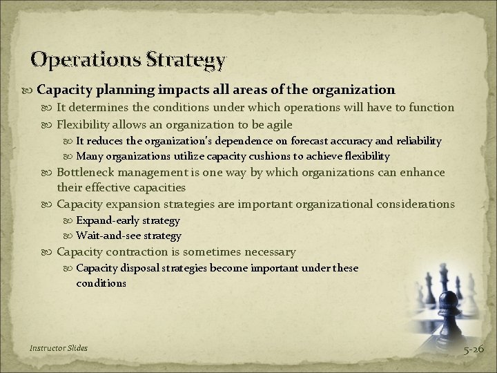 Operations Strategy Capacity planning impacts all areas of the organization It determines the conditions