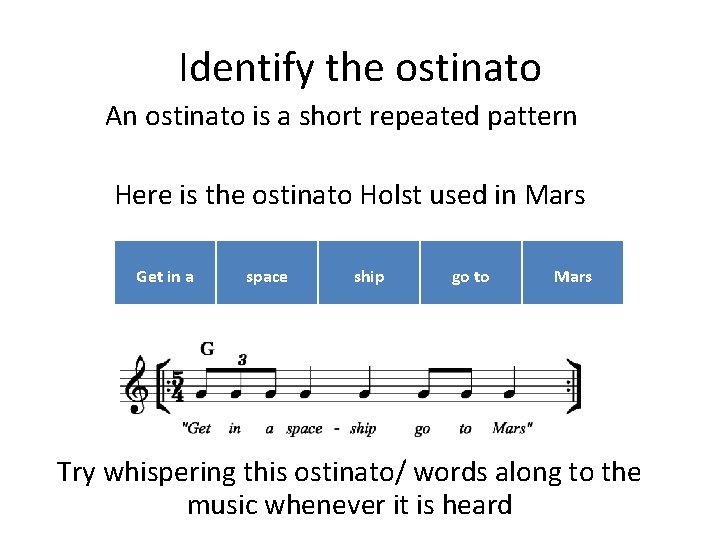 Identify the ostinato An ostinato is a short repeated pattern Here is the ostinato