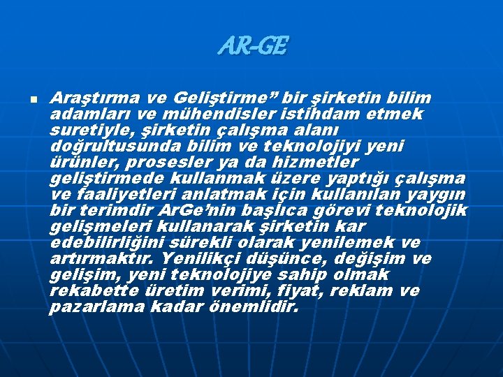 AR-GE n Araştırma ve Geliştirme” bir şirketin bilim adamları ve mühendisler istihdam etmek suretiyle,