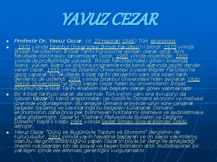 YAVUZ CEZAR n n Profesör Dr. Yavuz Cezar, (d. 25 Haziran 1946) Türk ekonomist.