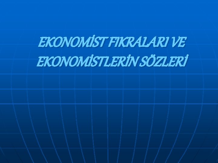 EKONOMİST FIKRALARI VE EKONOMİSTLERİN SÖZLERİ 