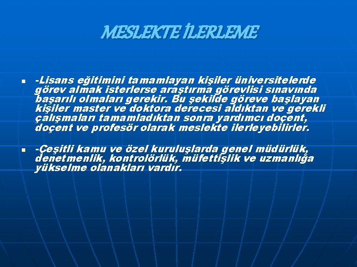 MESLEKTE İLERLEME n n -Lisans eğitimini tamamlayan kişiler üniversitelerde görev almak isterlerse araştırma görevlisi