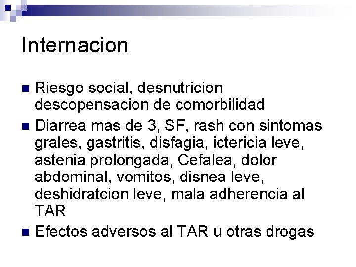 Internacion Riesgo social, desnutricion descopensacion de comorbilidad n Diarrea mas de 3, SF, rash