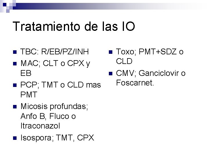 Tratamiento de las IO n n n TBC: R/EB/PZ/INH MAC; CLT o CPX y