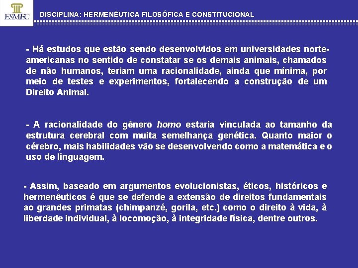 DISCIPLINA: HERMENÊUTICA FILOSÓFICA E CONSTITUCIONAL - Há estudos que estão sendo desenvolvidos em universidades