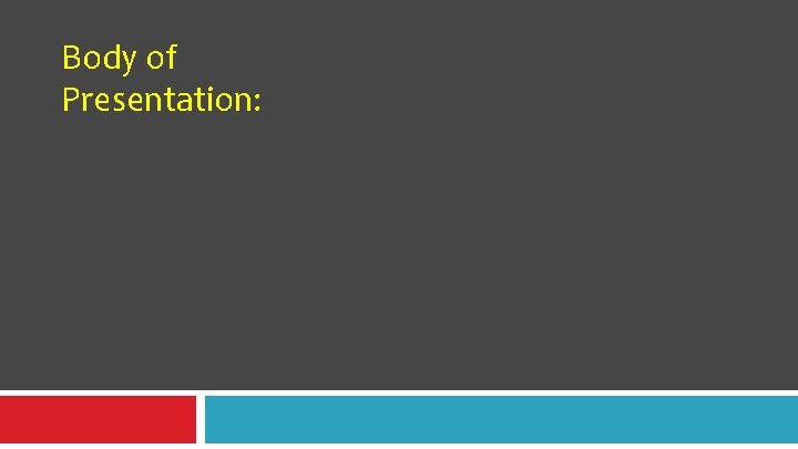 Body of Presentation: Body of Presentation: