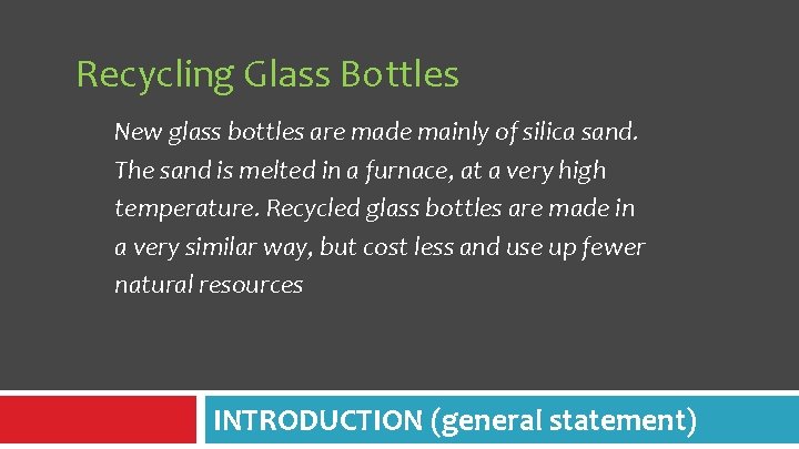Recycling Glass Bottles New glass bottles are made mainly of silica sand. The sand Recycling Glass Bottles New glass bottles are made mainly of silica sand. The sand