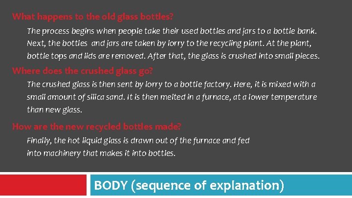 What happens to the old glass bottles? The process begins when people take their What happens to the old glass bottles? The process begins when people take their