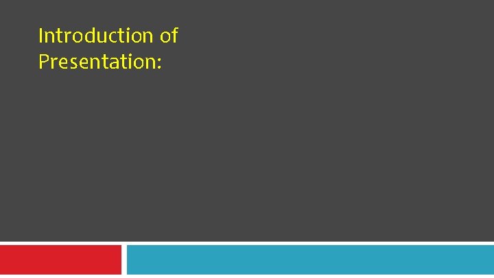 Introduction of Presentation: Introduction of Presentation: