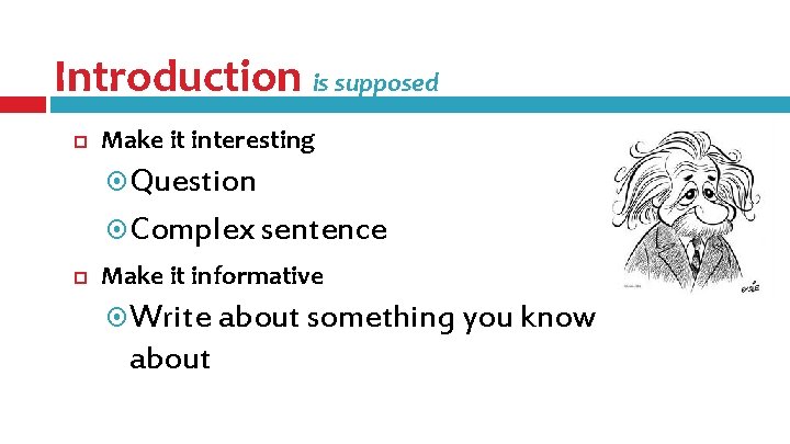 Introduction is supposed Make it interesting Question Complex sentence Make it informative Write about Introduction is supposed Make it interesting Question Complex sentence Make it informative Write about