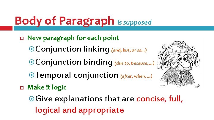 Body of Paragraph is supposed New paragraph for each point Conjunction linking (and, but, Body of Paragraph is supposed New paragraph for each point Conjunction linking (and, but,