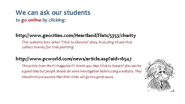 We can ask our students to go online by clicking: http: //www. geocities. com/Heartland/Flats/5353/charity We can ask our students to go online by clicking: http: //www. geocities. com/Heartland/Flats/5353/charity