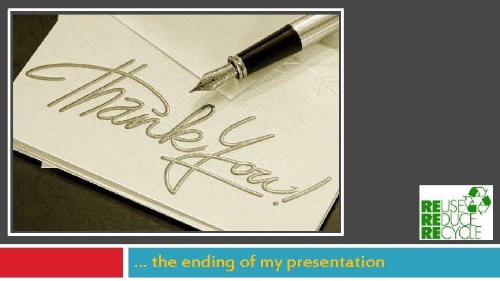 … the ending of my presentation … the ending of my presentation