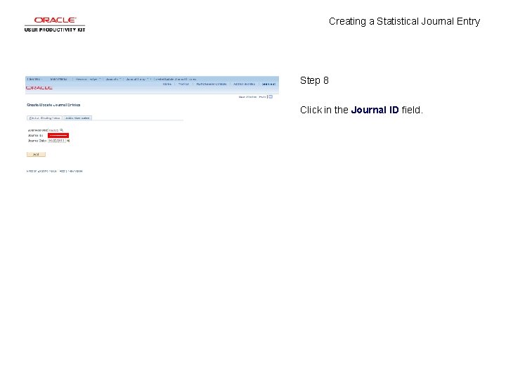 Creating a Statistical Journal Entry Step 8 Click in the Journal ID field. 