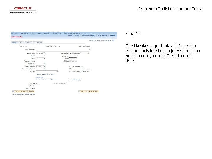 Creating a Statistical Journal Entry Step 11 The Header page displays information that uniquely