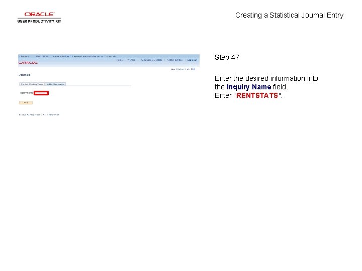 Creating a Statistical Journal Entry Step 47 Enter the desired information into the Inquiry