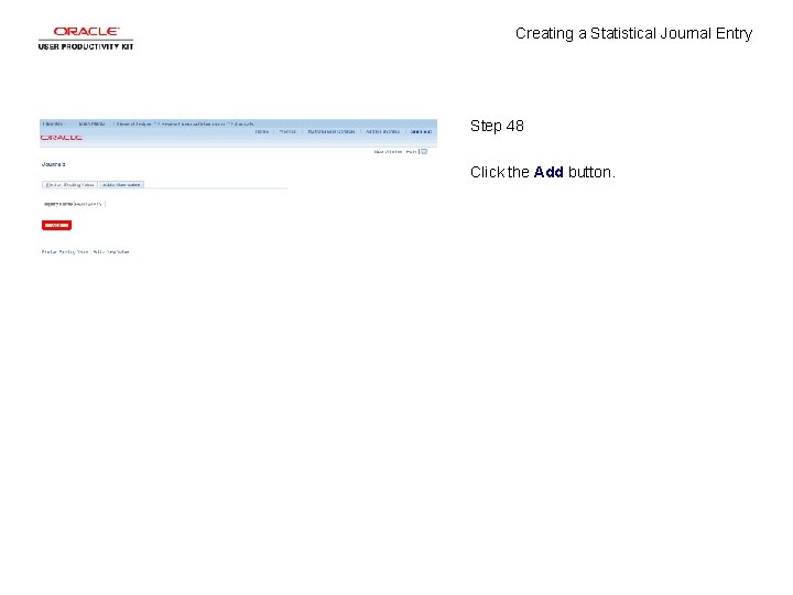 Creating a Statistical Journal Entry Step 48 Click the Add button. 
