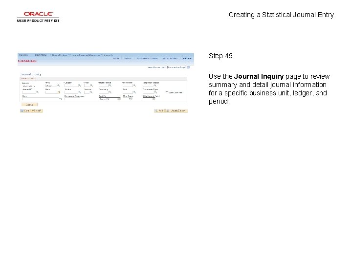 Creating a Statistical Journal Entry Step 49 Use the Journal Inquiry page to review