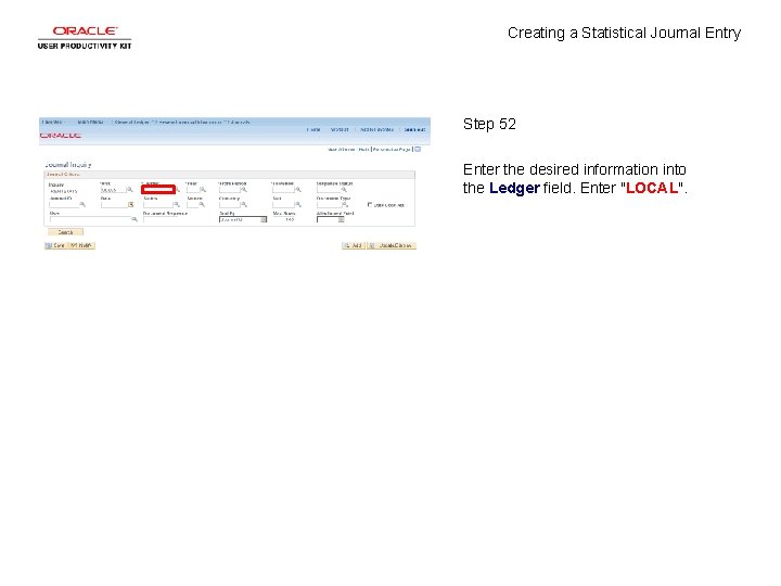 Creating a Statistical Journal Entry Step 52 Enter the desired information into the Ledger