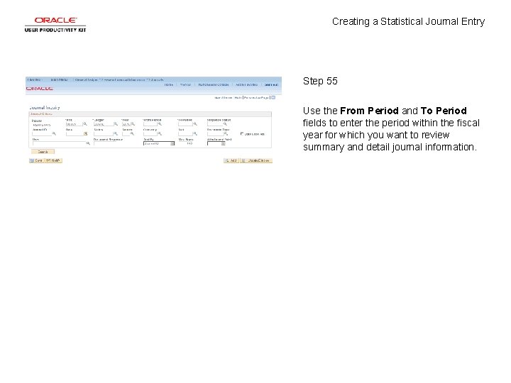 Creating a Statistical Journal Entry Step 55 Use the From Period and To Period