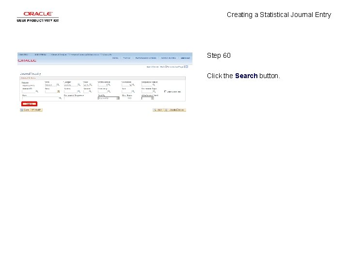 Creating a Statistical Journal Entry Step 60 Click the Search button. 