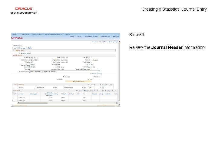 Creating a Statistical Journal Entry Step 63 Review the Journal Header information. 