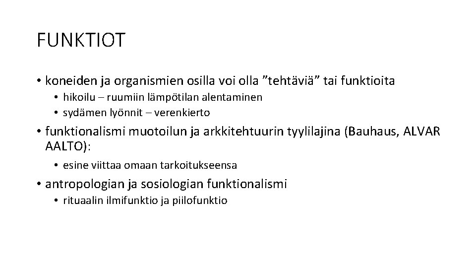 FUNKTIOT • koneiden ja organismien osilla voi olla ”tehtäviä” tai funktioita • hikoilu –