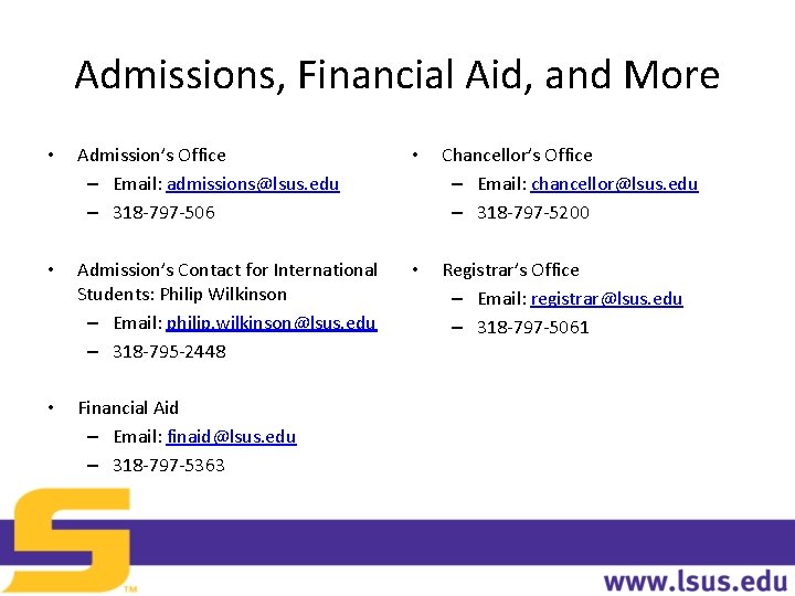 Admissions, Financial Aid, and More • Admission’s Office – Email: admissions@lsus. edu – 318 Admissions, Financial Aid, and More • Admission’s Office – Email: admissions@lsus. edu – 318