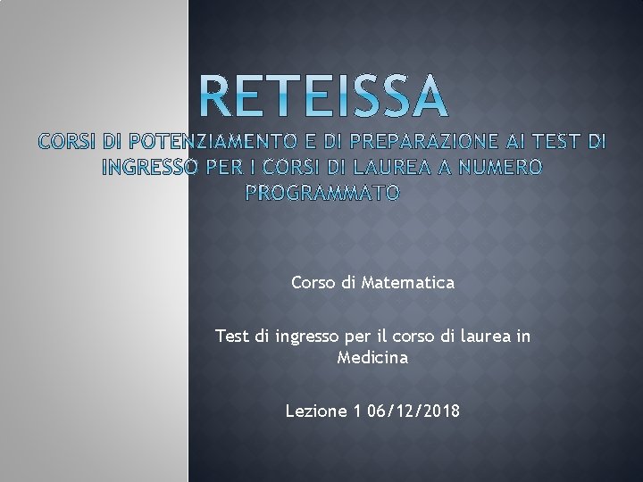 Corso di Matematica Test di ingresso per il corso di laurea in Medicina Lezione