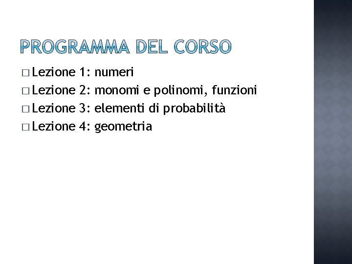 � Lezione 1: � Lezione 2: � Lezione 3: � Lezione 4: numeri monomi