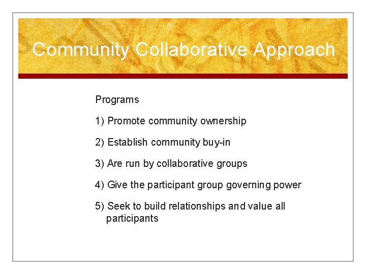 Community Collaborative Approach Programs 1) Promote community ownership 2) Establish community buy-in 3) Are