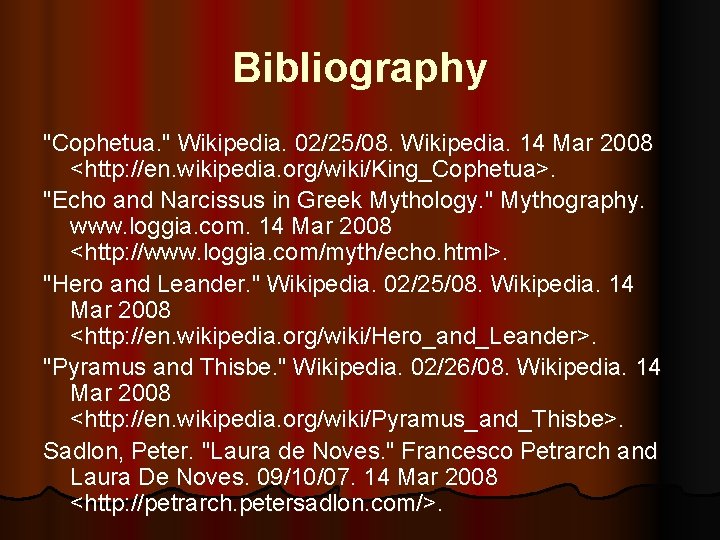 Bibliography "Cophetua. " Wikipedia. 02/25/08. Wikipedia. 14 Mar 2008 <http: //en. wikipedia. org/wiki/King_Cophetua>. "Echo