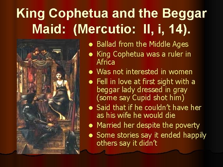 King Cophetua and the Beggar Maid: (Mercutio: II, i, 14). l l l l