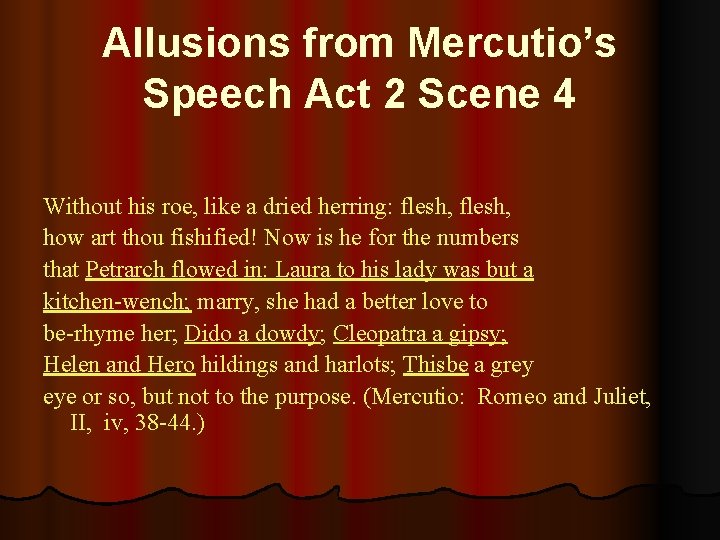 Allusions from Mercutio’s Speech Act 2 Scene 4 Without his roe, like a dried