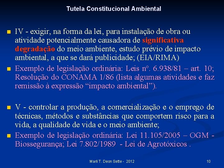 Tutela Constitucional Ambiental n n IV - exigir, na forma da lei, para instalação