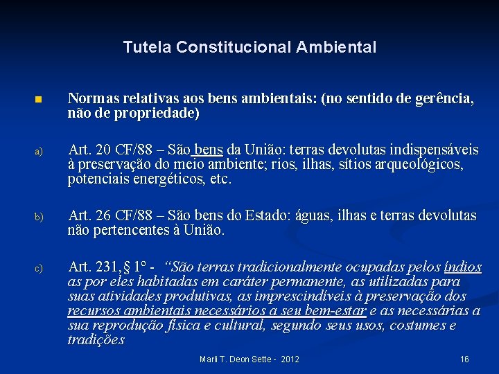 Tutela Constitucional Ambiental n Normas relativas aos bens ambientais: (no sentido de gerência, não