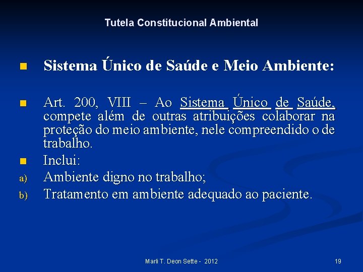 Tutela Constitucional Ambiental n Sistema Único de Saúde e Meio Ambiente: n Art. 200,