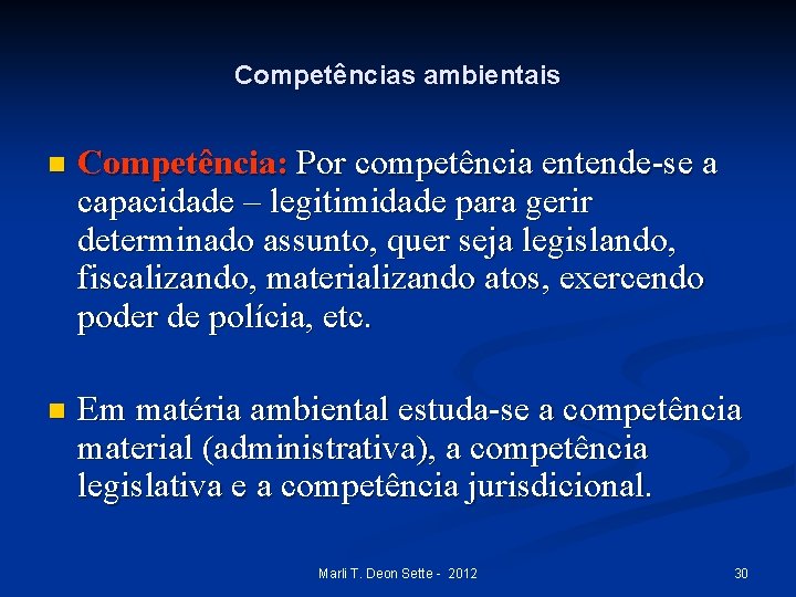 Competências ambientais n Competência: Por competência entende-se a capacidade – legitimidade para gerir determinado