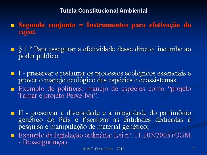 Tutela Constitucional Ambiental n Segundo conjunto = Instrumentos para efetivação do caput. n §