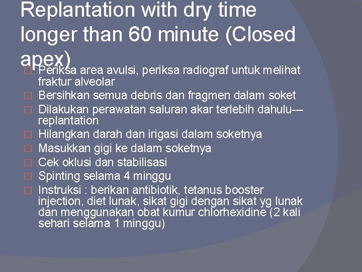 Replantation with dry time longer than 60 minute (Closed apex) � Periksa area avulsi,