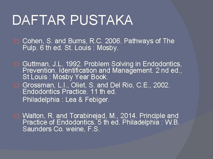 DAFTAR PUSTAKA � Cohen, S. and Burns, R. C. 2006. Pathways of The Pulp.